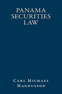 Panama Securities Law: English Translation di Carl Michael Magnusson edito da Createspace