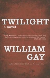 Twilight di William Gay edito da DZANC BOOKS