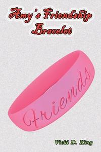 Amy's Friendship Bracelet di Vicki D. King edito da Strategic Book Publishing & Rights Agency, LLC