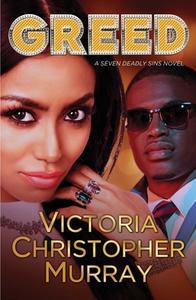 Greed: A Seven Deadly Sins Novel di Victoria Christopher Murray edito da TOUCHSTONE PR