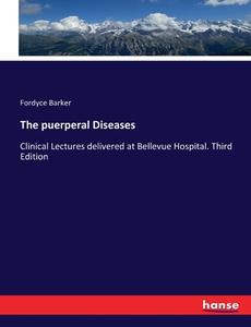 The puerperal Diseases di Fordyce Barker edito da hansebooks