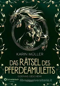 Das Rätsel des Pferdeamuletts - Godivas Geschenk di Karin Müller edito da Egmont Schneiderbuch