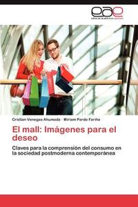 El mall: Imágenes para el deseo di Cristian Venegas Ahumada, Miriam Pardo Fariña edito da EAE