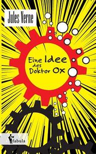 Eine Idee des Doctor Ox di Jules Verne edito da fabula Verlag Hamburg