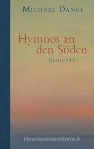 Hymnos an den Süden di Michael Dangl edito da Braumüller GmbH