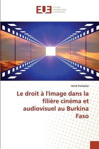 Le droit à l'image dans la filière cinéma et audiovisuel au Burkina Faso di Hervé Konkobo edito da Éditions universitaires européennes