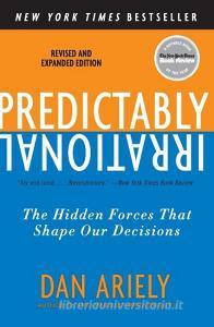 Predictably Irrational di Dan Ariely edito da Harper Collins Publ. USA
