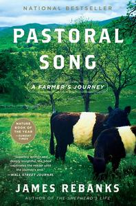 Pastoral Song: A Farmer's Journey di James Rebanks edito da CUSTOM HOUSE