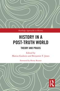 History In A Post-truth World di Henry Rousso edito da Taylor & Francis Ltd