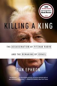 Killing a King di Dan Ephron edito da WW Norton & Co