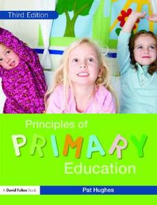 Principles of Primary Education di Pat Hughes edito da Taylor & Francis Ltd