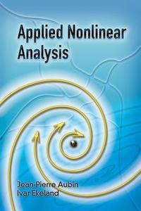 Applied Nonlinear Analysis di Jean-Pierre Aubin, Ivar Ekeland edito da DOVER PUBN INC