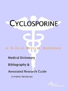 Cyclosporine - A Medical Dictionary, Bibliography, And Annotated Research Guide To Internet References di Icon Health Publications edito da Icon Group International