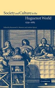 Society and Culture in the Huguenot World, 1559 1685 edito da Cambridge University Press
