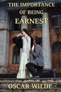 The Importance of Being Earnest: A Trivial Comedy for Serious People di Oscar Wilde edito da Denton & White