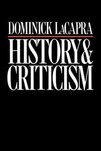 History and Criticism di Dominick LaCapra edito da Cornell University Press