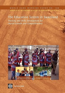The Education System in Swaziland di P. T. M. (Priscilla Toka Marope, World Bank Group, Mmantsetsa Marope edito da World Bank Group Publications