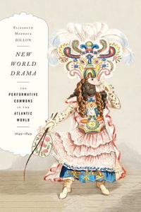 New World Drama di Elizabeth Maddock Dillon edito da Duke University Press Books