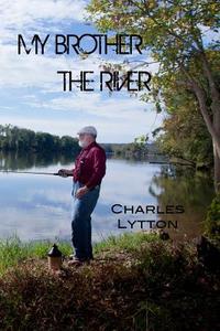My Brother the River di Charles Lytton edito da Penworthy LLC