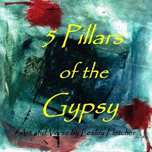 5 Pillars of the Gypsy di Lesley Fletcher edito da Inspiration Import