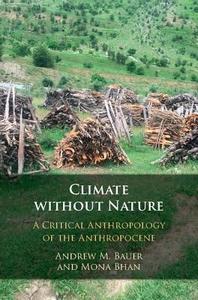 Climate without Nature di Andrew M. Bauer, Mona Bhan edito da Cambridge University Press