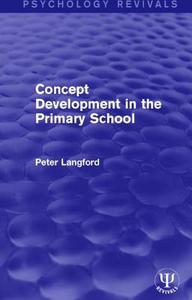 Concept Development in the Primary School di Peter Langford edito da Taylor & Francis Ltd