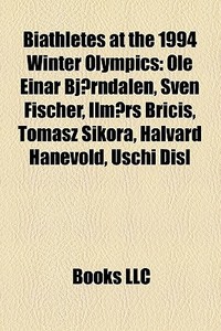 Biathletes At The 1994 Winter Olympics: di Books Llc edito da Books LLC