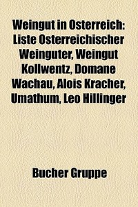 Weingut In Sterreich: Liste Sterreichi di Quelle Wikipedia edito da Books LLC, Wiki Series