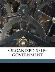 Organized Self-government di Edgar Dawson edito da Nabu Press