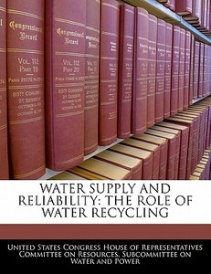 Water Supply And Reliability: The Role Of Water Recycling edito da Bibliogov