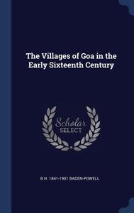 The Villages Of Goa In The Early Sixteenth Century di B H. 1841-1901 Baden-Powell edito da Sagwan Press