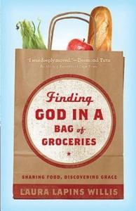 Finding God in a Bag of Groceries di Laura Lapins Willis edito da Abingdon Press