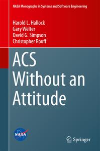 ACS Without an Attitude di Harold L. Hallock, Gary Welter, David G. Simpson, Christopher Rouff edito da Springer-Verlag GmbH