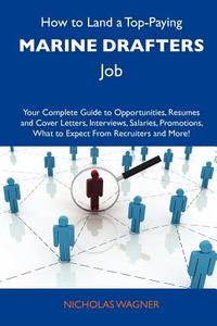 How to Land a Top-Paying Marine Drafters Job: Your Complete Guide to Opportunities, Resumes and Cover Letters, Interviews, Salaries, Promotions, What edito da Tebbo