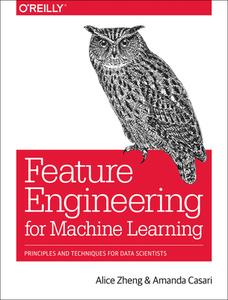 Feature Engineering for Machine Learning Models di Alice Zheng, Amanda Casari edito da O'Reilly UK Ltd.