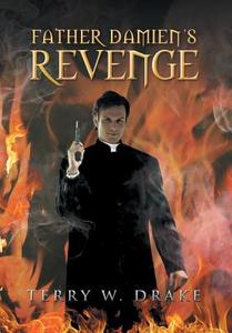 Father Damien's Revenge di Terry W. Drake edito da Xlibris