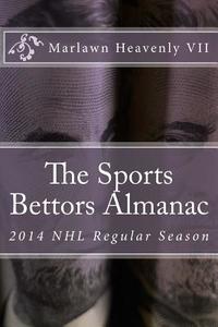 The Sports Bettors Almanac: 2014 NHL Regular Season di Marlawn Heavenly VII edito da Createspace