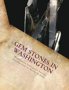 Gem Stones in Washington di Washington Geological Survey edito da Createspace