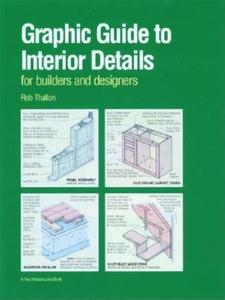Graphic Guide to Interior Details: For Builders and Designers / For Pros by Pros di Rob Thallon edito da TAUNTON PR