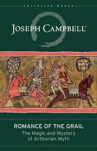 Romance Of The Grail di Joseph Campbell edito da New World Library