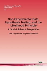 Non-Experimental Data, Hypothesis Testing, and the Likelihood Principle di Tom Engsted, Jesper W. Schneider edito da Now Publishers Inc