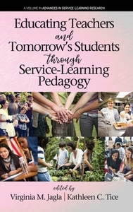 Educating Teachers And Tomorrow's Students Through Service-learning Pedagogy edito da Information Age Publishing