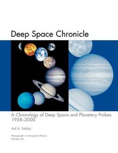 Deep Space Chronicle di Asif A. Siddiqi, Nasa History Division edito da Books Express Publishing