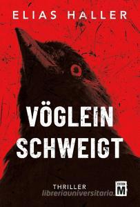 Vöglein schweigt di Elias Haller edito da Edition M