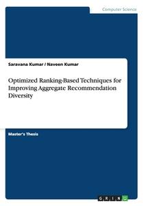 Optimized Ranking-Based Techniques for Improving Aggregate Recommendation Diversity di Saravana Kumar, Naveen Kumar edito da Grin Verlag