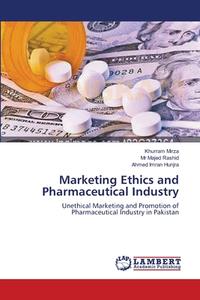 Marketing Ethics and Pharmaceutical Industry di Khurram Mirza, Mr Majed Rashid, Ahmed Imran Hunjra edito da LAP Lambert Academic Publishing