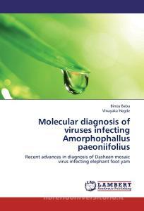 Molecular diagnosis of viruses infecting Amorphophallus paeoniifolius di Binoy Babu, Vinayaka Hegde edito da LAP Lambert Academic Publishing