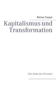 Kapitalismus und Transformation di Roman Caspar edito da Books on Demand