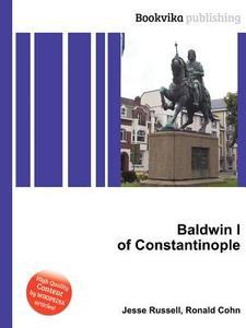 Baldwin I Of Constantinople di Jesse Russell, Ronald Cohn edito da Book On Demand Ltd.
