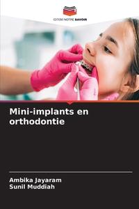Mini-implants en orthodontie di Ambika Jayaram, Sunil Muddiah edito da Editions Notre Savoir